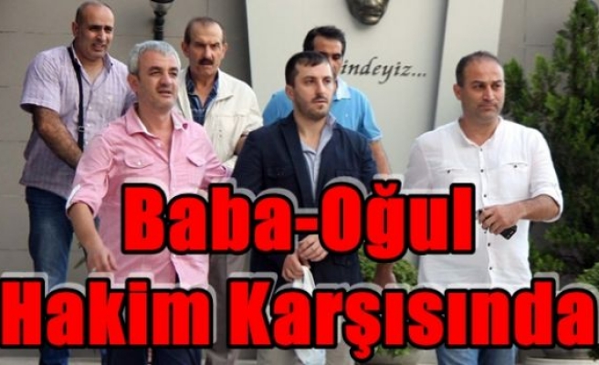 Baba-Oğul Hakim Karşısında