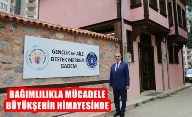 Bağımlılıkla Mücadele Büyükşehir Himayesinde