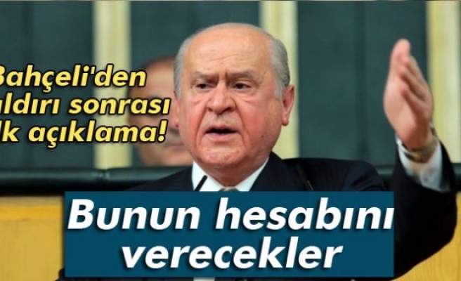 Bahçeli: 'Bunun hesabını verecekler'