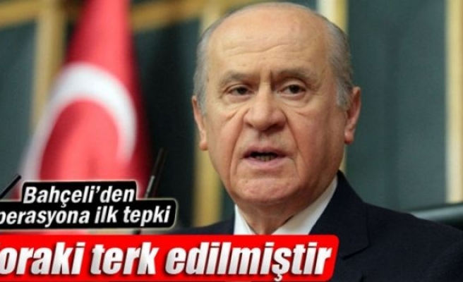 Bahçeli: 'Zoraki terk edilmiştir'