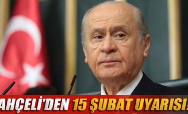 Bahçeli’den 15 Şubat uyarısı