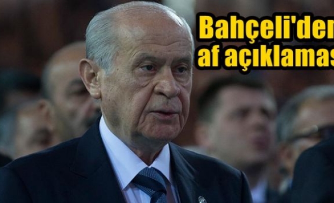 Bahçeli'den af açıklaması