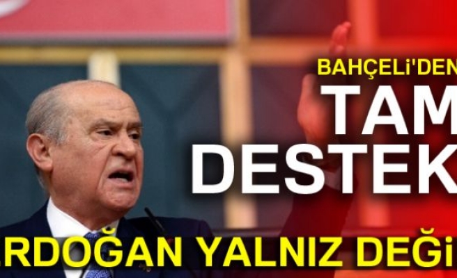 Bahçeli'den tam destek: Erdoğan yalnız değil