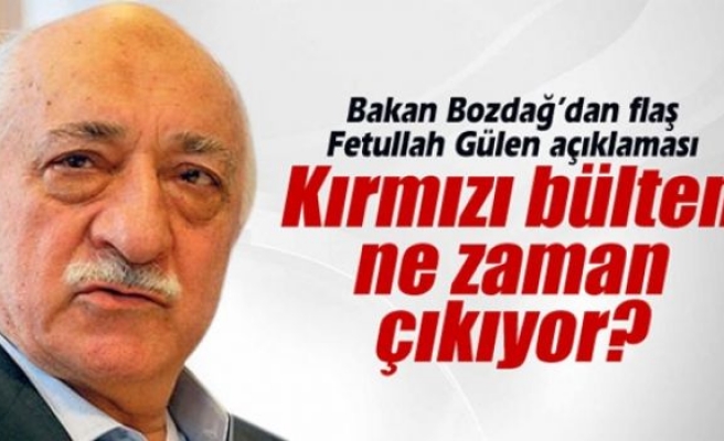 Bakan Bozdağ’dan flaş Fetullah Gülen açıklaması