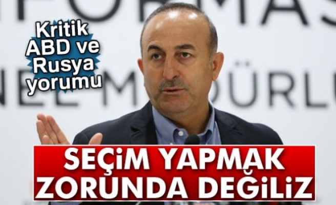 Bakan Çavuşoğlu: 'Rusya İle ABD Arasında Seçim Yapmak Zorunda Değiliz'