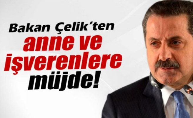 Bakan Çelik’ten anne ve işverenlere müjde