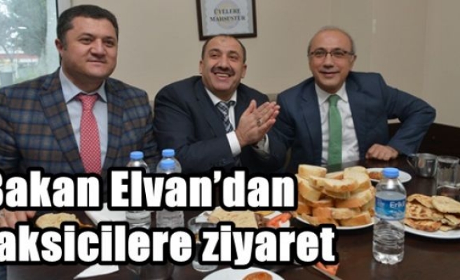 Bakan Elvan’dan taksicilere ziyaret