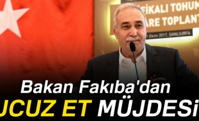 Bakan Fakıba'dan ucuz et müjdesi