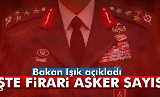 Bakan firari asker sayısını açıkladı