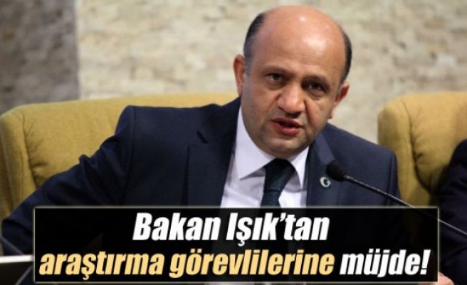 Bakan Işık’tan araştırma görevlilerine müjde