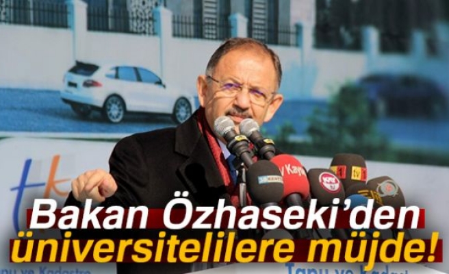 Bakan Özhaseki’den üniversitelilere müjde