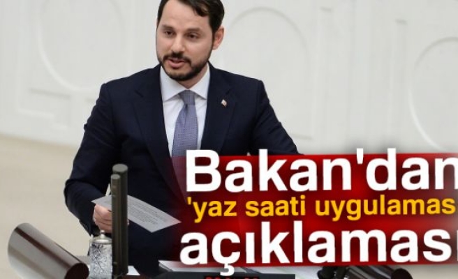 Bakan'dan 'yaz saati uygulaması' açıklaması!