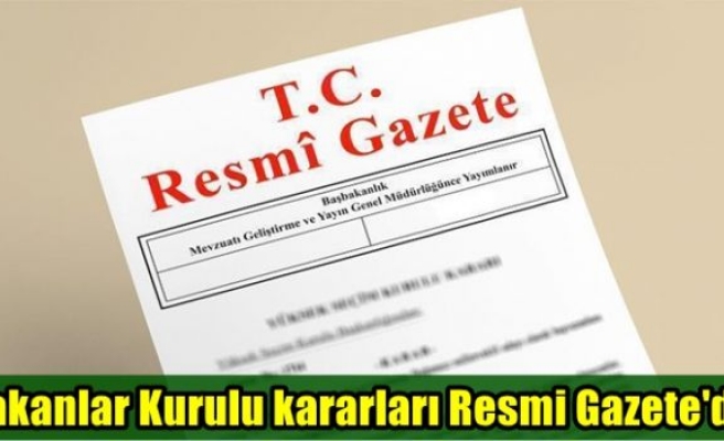 Bakanlar Kurulu kararları Resmi Gazete'de