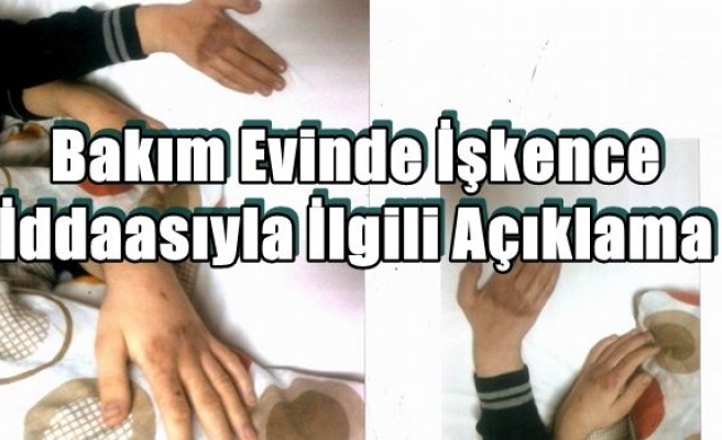 Bakım Evinde İşkence İddaasıyla İlgili Açıklama