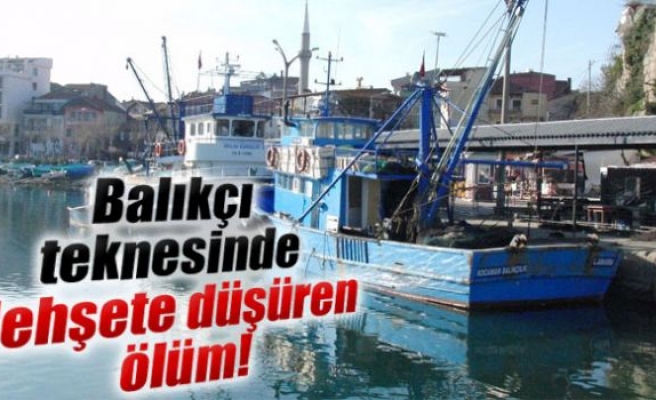 Balıkçı teknesinde dehşete düşüren ölüm