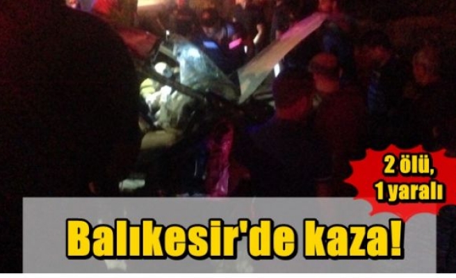 Balıkesir'de kaza!