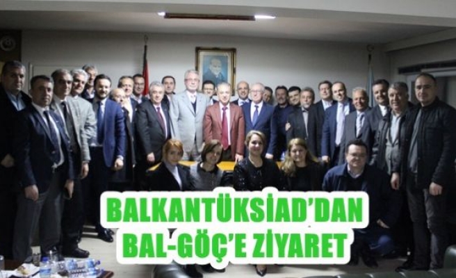 BALKANTÜKSİAD’DAN BAL-GÖÇ’E ZİYARET