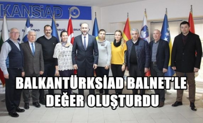 BALKANTÜRKSİAD Balnet’le Değer Oluşturuldu