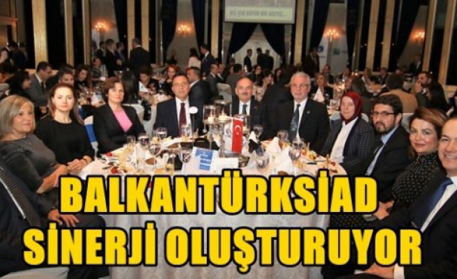 BALKANTÜRKSİAD SİNERJİ OLUŞTURUYOR