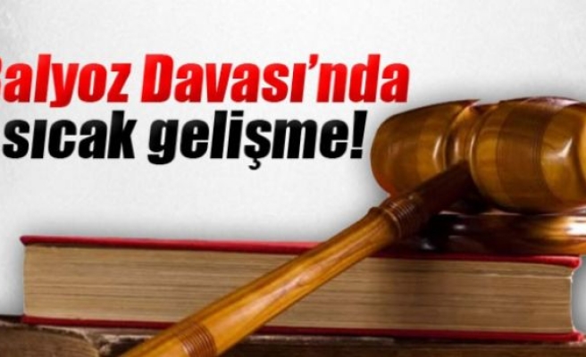 Balyoz Davası’nda sıcak gelişme