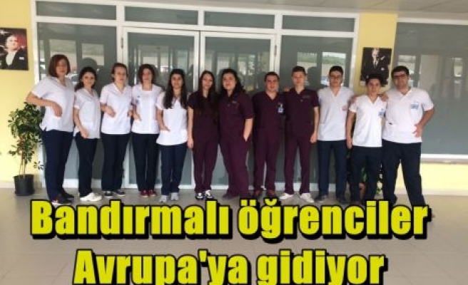 Bandırmalı öğrenciler Avrupa'ya gidiyor