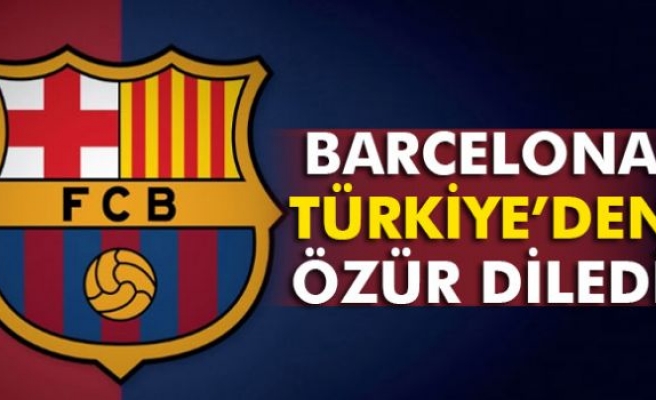 BARCELONA TÜRKİYE'DEN ÖZÜR DİLEDİ!