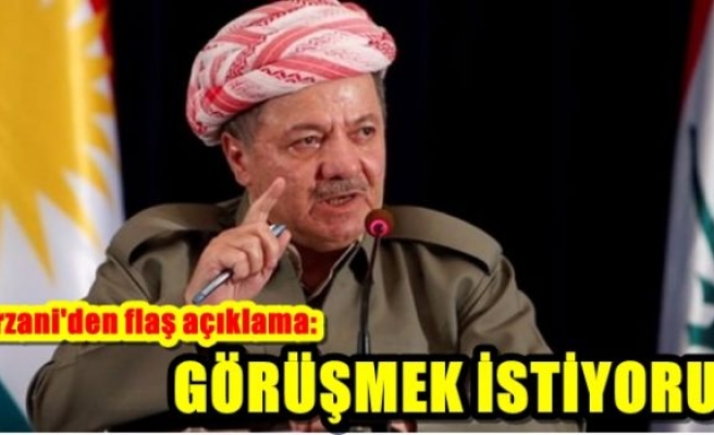 Barzani'den flaş açıklama