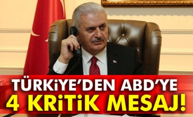 Başbakan Binali Yıldırım’dan ABD’ye 4 Mesaj