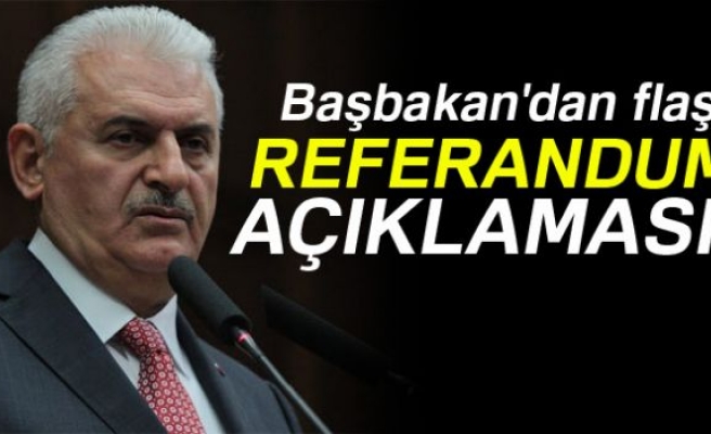 Başbakan Binali Yıldırım'dan flaş referandum açıklaması