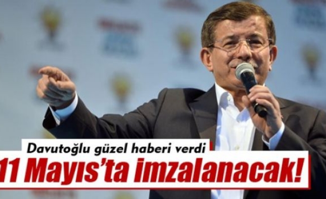 Başbakan Davutoğlu: '11 Mayıs'ta imzalanacak'