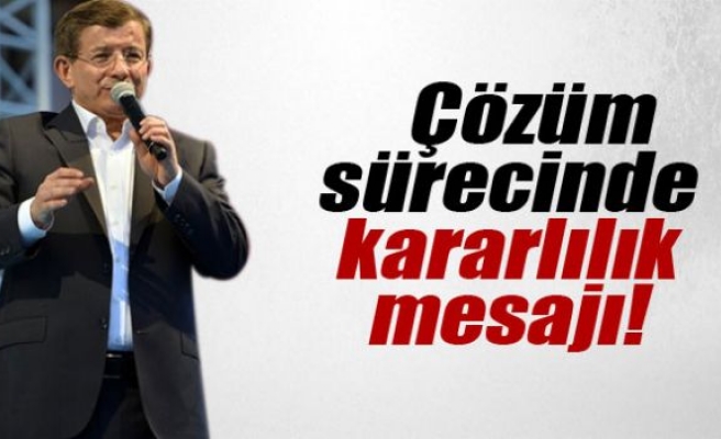 Başbakan Davutoğlu'ndan çözüm sürecinde kararlılık mesajı