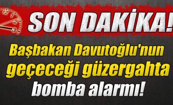 Başbakan Davutoğlu'nun geçeceği güzergahta bomba alarmı