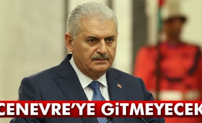 Başbakan Yıldırım, Cenevre'ye gitmeyecek