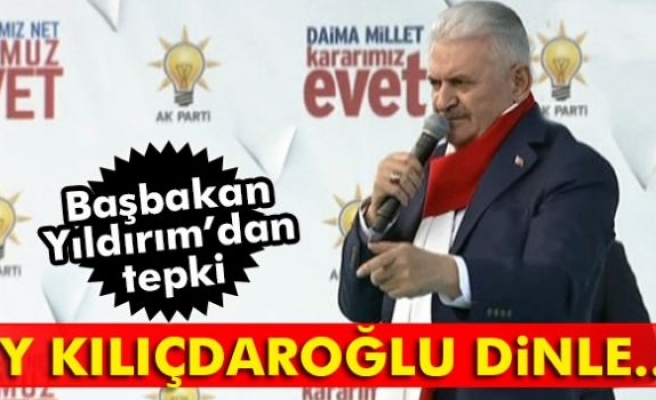 Başbakan Yıldırım: Ey Kılıçdaroğlu Dinle...