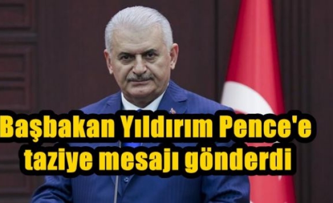 Başbakan Yıldırım Pence'e taziye mesajı gönderdi