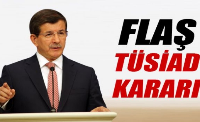 Başbakan'dan flaş TÜSİAD kararı