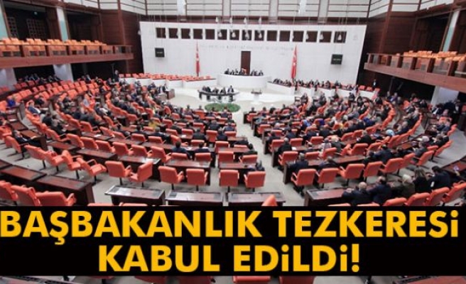 Başbakanlık tezkeresi kabul edildi