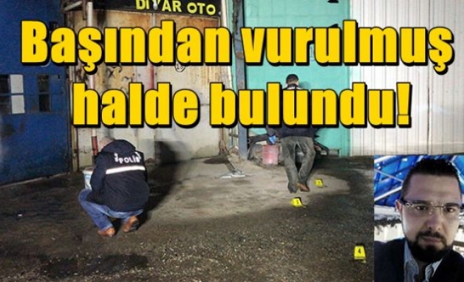 Başından vurulmuş halde bulundu!