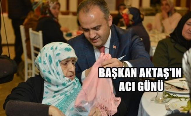 Başkan Aktaş’ın Acı Günü