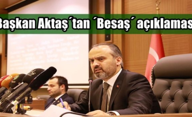 Başkan Aktaş´tan ´Besaş´ açıklaması