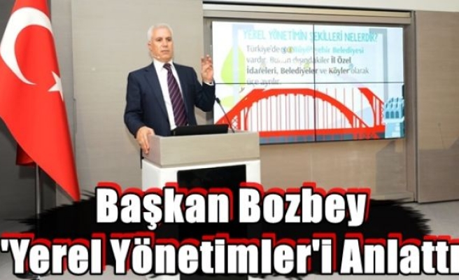 Başkan Bozbey 'Yerel Yönetimler'i Anlattı