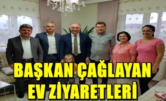 BAŞKAN ÇAĞLAYAN EV ZİYARETLERİ