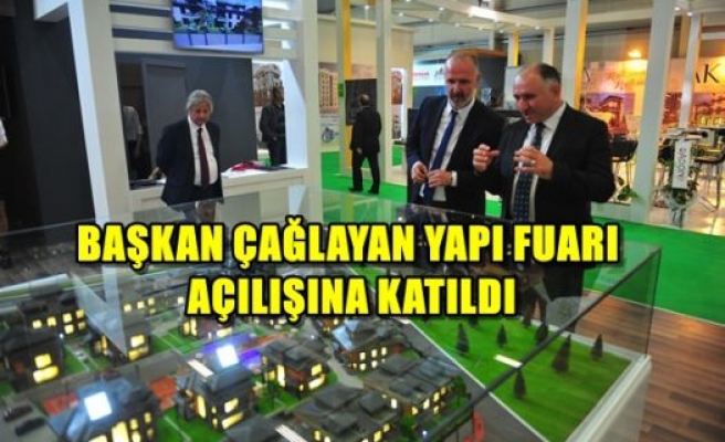 Başkan Çağlayan Yapı Fuarı Açılışına Katıldı