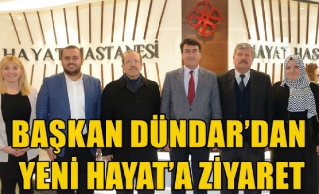 BAŞKAN DÜNDAR’DAN YENİ HAYAT’A ZİYARET