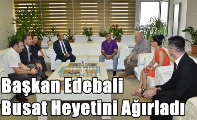 Başkan Edebali Busat Heyetini Ağırladı