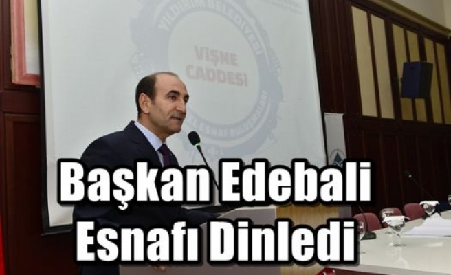 Başkan Edebali Esnafı Dinledi