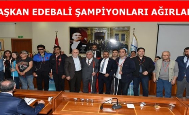 BAŞKAN EDEBALİ ŞAMPİYONLARI AĞIRLADI