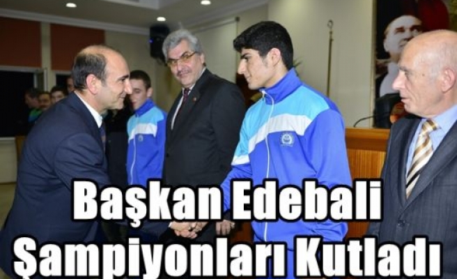 Başkan Edebali Şampiyonları Kutladı