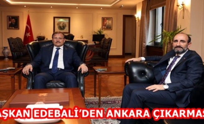 BAŞKAN EDEBALİ’DEN ANKARA ÇIKARMASI