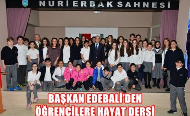 Başkan Edebali'den Öğrencilere Hayat Dersi